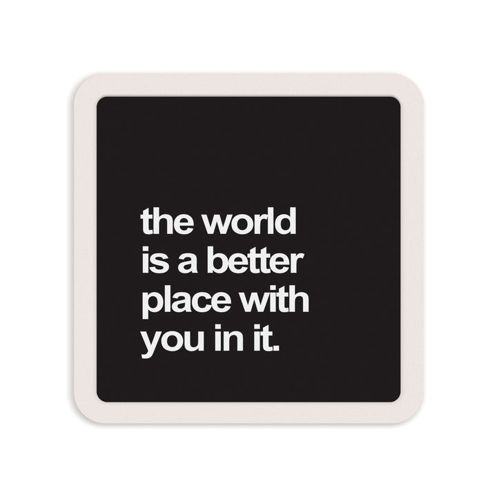 The World Is A Better Place With You In It Mini Ceramic Sign