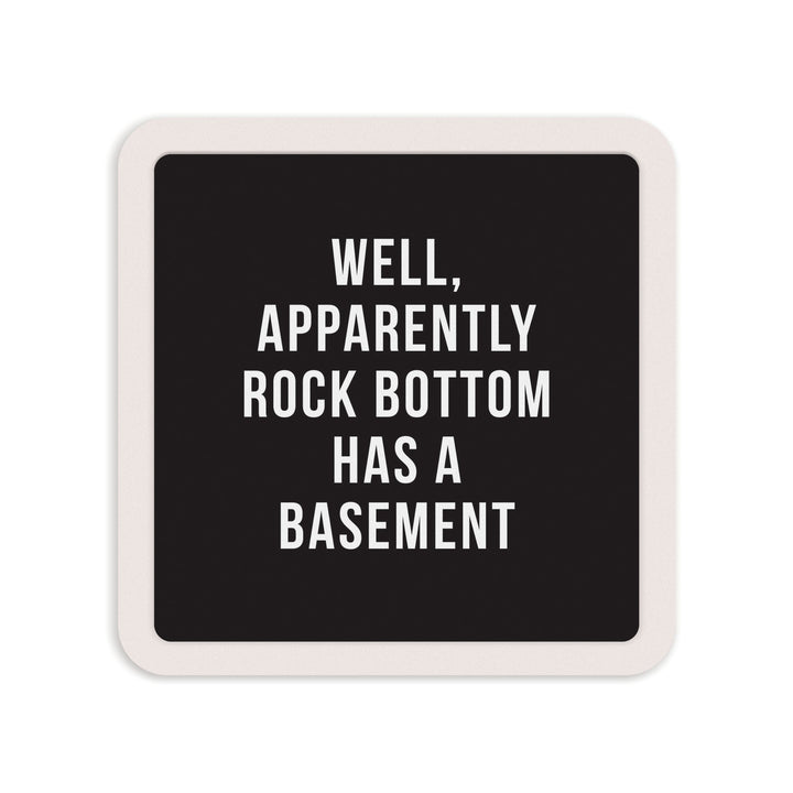 Well Apparently Rock Bottom Has A Basement Mini Ceramic Sign