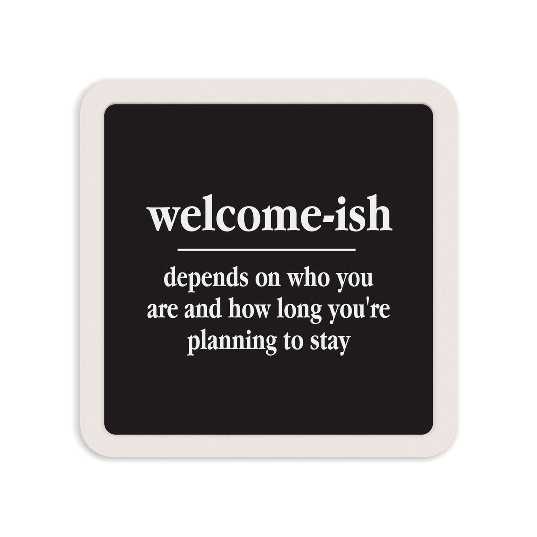 Welcomeish Depends On Who You Are Mini Ceramic Sign