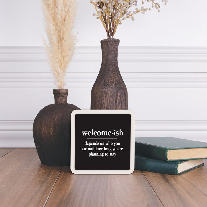Welcomeish Depends On Who You Are Mini Ceramic Sign