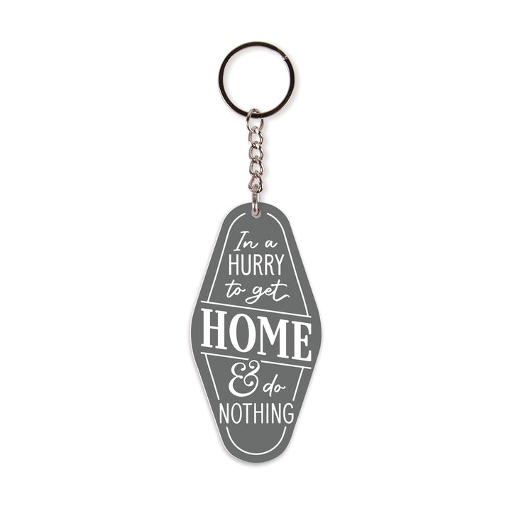 In a Hurry To Get Home & Do Nothing Vintage Engraved Key Chain