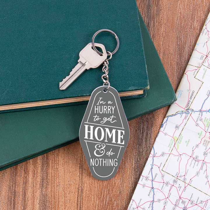 In a Hurry To Get Home & Do Nothing Vintage Engraved Key Chain