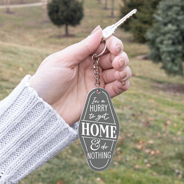 In a Hurry To Get Home & Do Nothing Vintage Engraved Key Chain