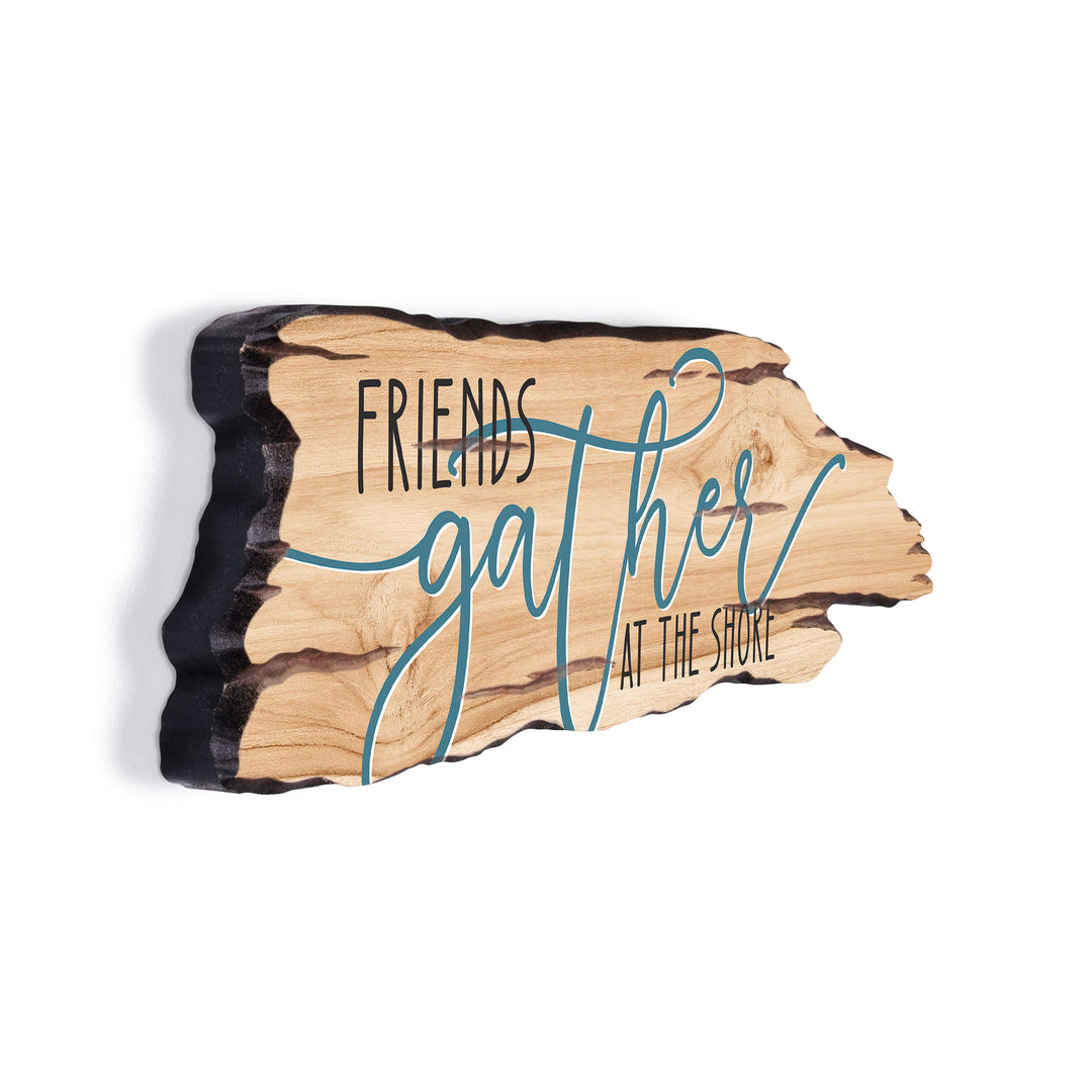 **Friends Gather At The Shore Driftwood Sign