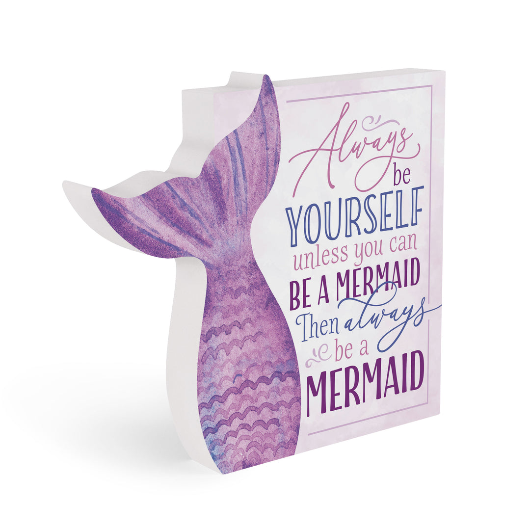 *Always Be Yourself Unless You Can Be A Mermaid Mermaid Tail Shape Décor