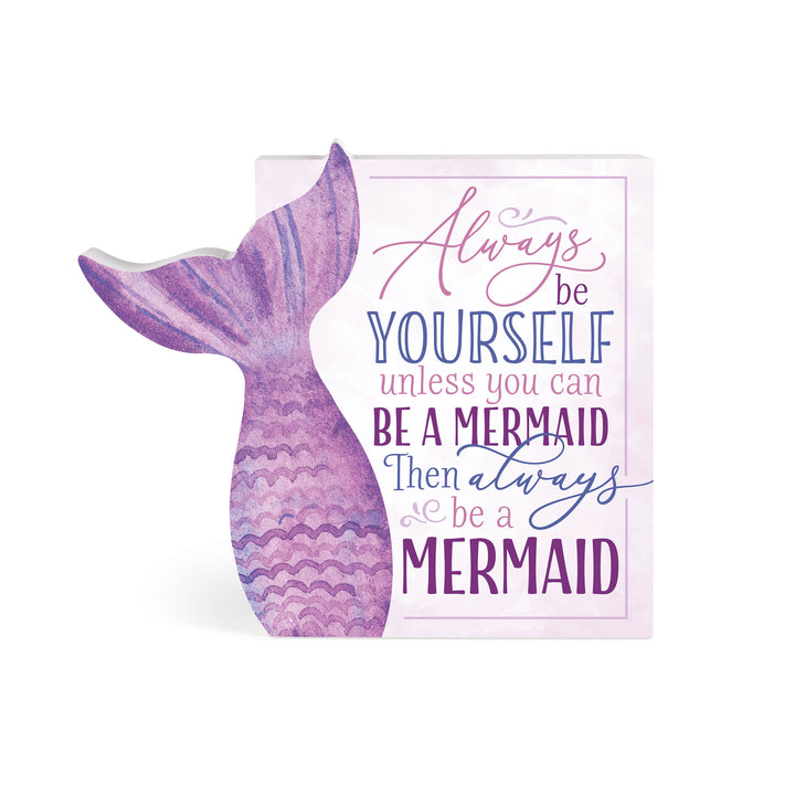*Always Be Yourself Unless You Can Be A Mermaid Mermaid Tail Shape Décor