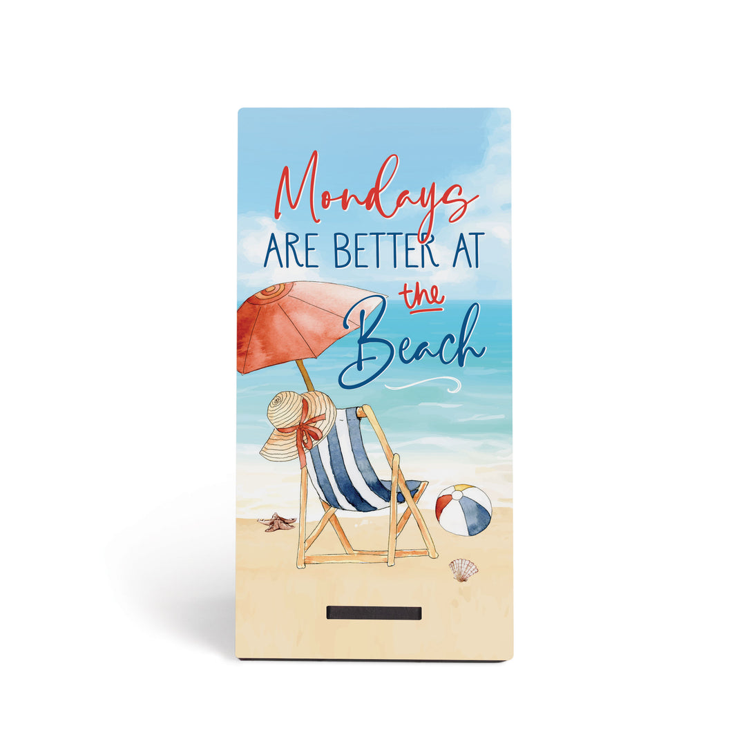 **Mondays Are Better at The Beach Snap Sign